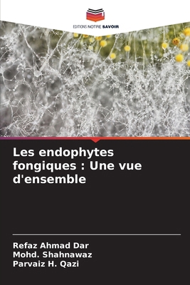 Les endophytes fongiques: Une vue d'ensemble [French] 6207891139 Book Cover