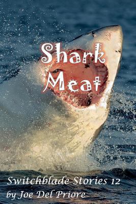 SharkMeat: Switchblade Stories 12 1533571783 Book Cover