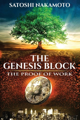 The Genesis Block: The proof of work 0692104623 Book Cover