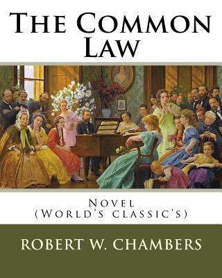 The Common Law. By: Robert W. Chambers, illustr... 1541138317 Book Cover