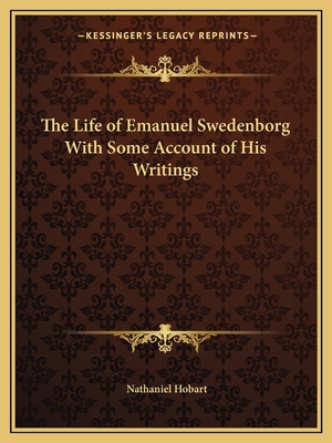 The Life of Emanuel Swedenborg With Some Accoun... 1162590467 Book Cover