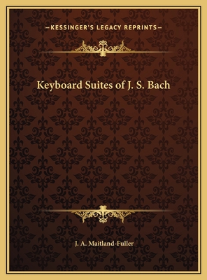 Keyboard Suites of J. S. Bach 1169679366 Book Cover