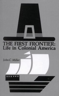 First Frontier: Life in Colonial America 0819149772 Book Cover