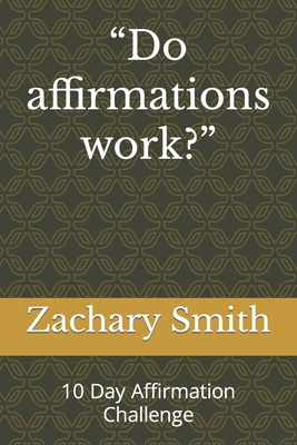 "Do affirmations work?": 10 Day Affirmation Cha... B0C63P64XP Book Cover