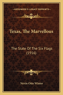 Texas, The Marvellous: The State Of The Six Fla... 1167020502 Book Cover