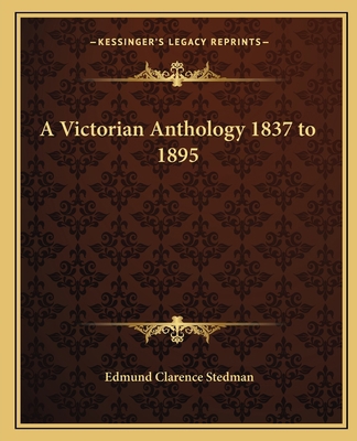 A Victorian Anthology 1837 to 1895 1162792590 Book Cover