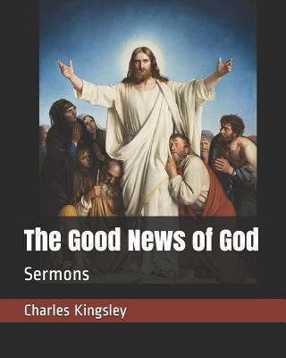 The Good News of God: Sermons 1794107738 Book Cover