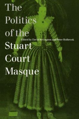 The Politics of the Stuart Court Masque B00KL0PMFW Book Cover