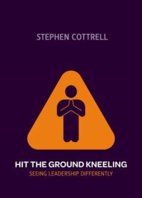 Hit the Ground Kneeling: Seeing Leadership Diff... 0715142097 Book Cover
