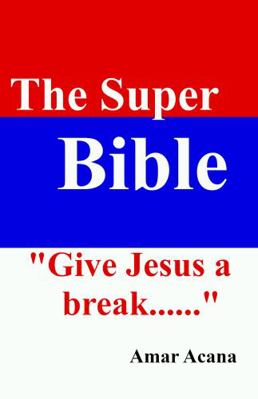 Hardcover Super Bible : Give Jesus a Break.. Book