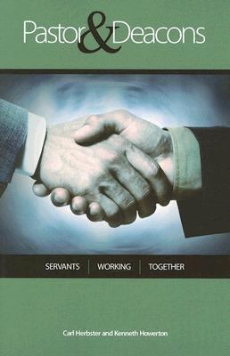 Pastor and Deacons: Servants Working Together 1932307575 Book Cover