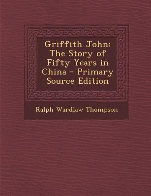 Griffith John: The Story of Fifty Years in Chin... 128755492X Book Cover