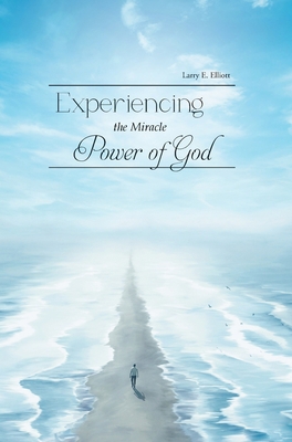 Experiencing the Miracle Power of God 1959365835 Book Cover