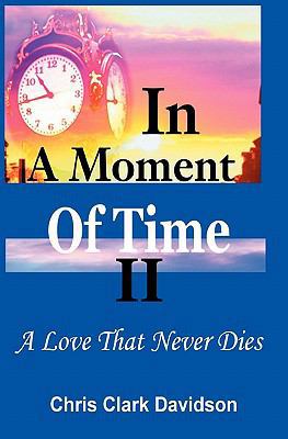 In a Moment of Time: A Love That Never Dies 1419622943 Book Cover