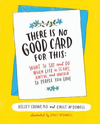 There Is No Good Card for This: What to Say and... 0062469991 Book Cover