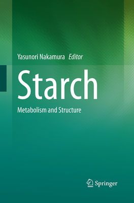 Starch: Metabolism and Structure 443156196X Book Cover