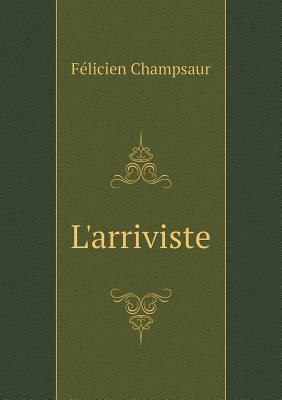 L'arriviste [French] 551892495X Book Cover
