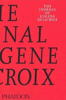 The Journal of Eugene Delacroix 0714833592 Book Cover