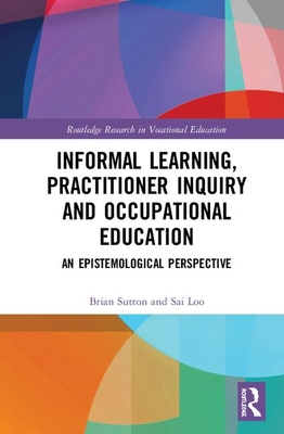 Informal Learning, Practitioner Inquiry and Occ... 036789484X Book Cover
