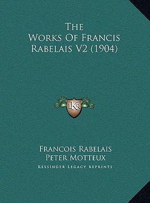 The Works Of Francis Rabelais V2 (1904) 1169781772 Book Cover