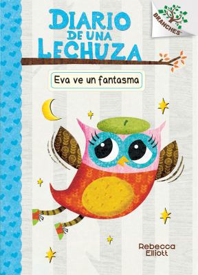 Diario de Una Lechuza #2: Eva Ve Un Fantasma (E... [Spanish] 1338088009 Book Cover