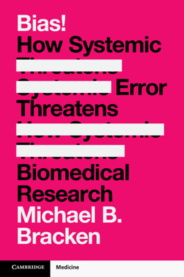 Bias!: How Systemic Error Threatens Biomedical ... 1009682741 Book Cover