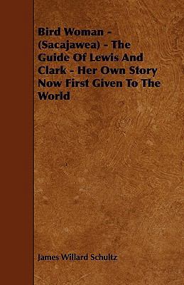 Bird Woman - (Sacajawea) - The Guide of Lewis a... 1444688391 Book Cover