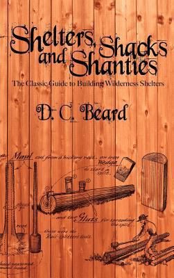 Shelters, Shacks, and Shanties: A Guide to Buil... 1607965259 Book Cover