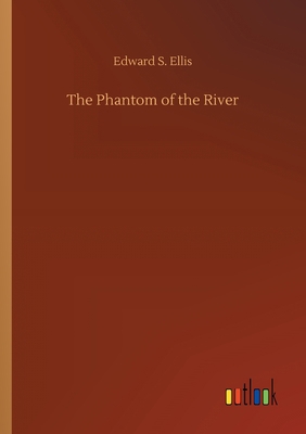 The Phantom of the River 3734061822 Book Cover