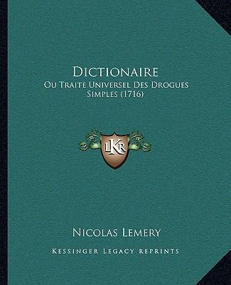 Dictionaire: Ou Traite Universel Des Drogues Si... [French] 116607031X Book Cover