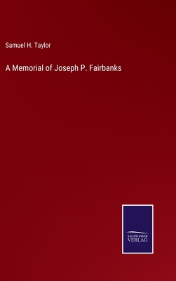 A Memorial of Joseph P. Fairbanks 3752586311 Book Cover