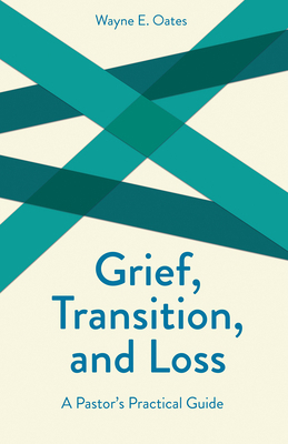 Grief, Transition, and Loss: A Pastor's Practical Guide (Creative Pastoral Care and Counseling Series)