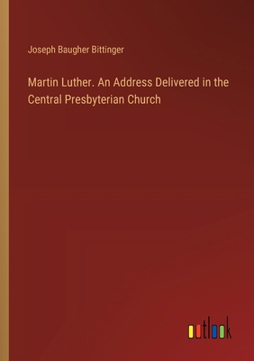 Martin Luther. An Address Delivered in the Cent... 3385334918 Book Cover