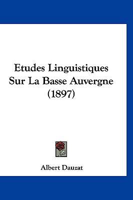 Etudes Linguistiques Sur La Basse Auvergne (1897) [French] 1120543517 Book Cover