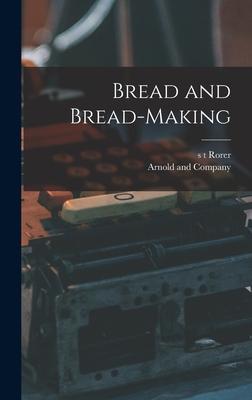 Bread and Bread-Making 1018078797 Book Cover