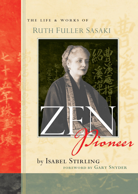 Zen Pioneer: The Life & Works of Ruth Fuller Sa... 1593761708 Book Cover