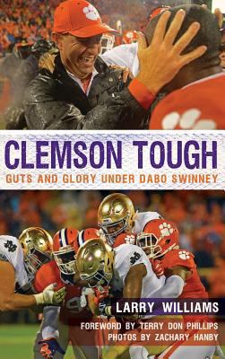 Clemson Tough: Guts and Glory Under Dabo Swinney 1540203530 Book Cover