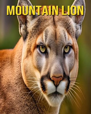 Mountain Lion: Fun and Amazing Pictures About M... B0DJYWF9ST Book Cover