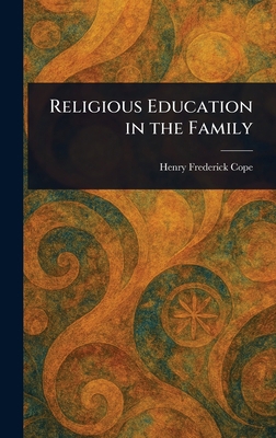 Religious Education in the Family 1022919571 Book Cover