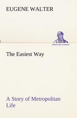 The Easiest Way A Story of Metropolitan Life 384919034X Book Cover