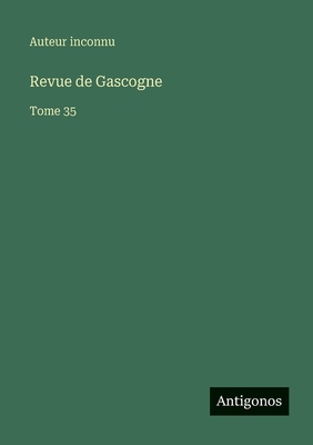Revue de Gascogne: Tome 35 [French] 3563796009 Book Cover