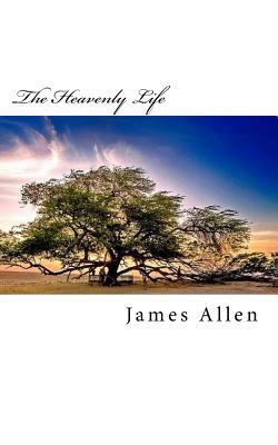 The Heavenly Life: Original Unedited Edition 1530275768 Book Cover