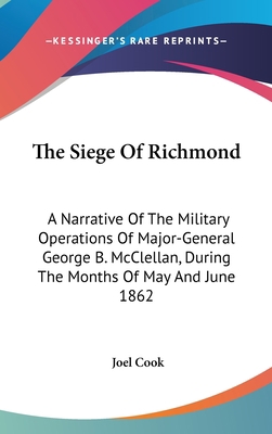 The Siege Of Richmond: A Narrative Of The Milit... 0548344876 Book Cover