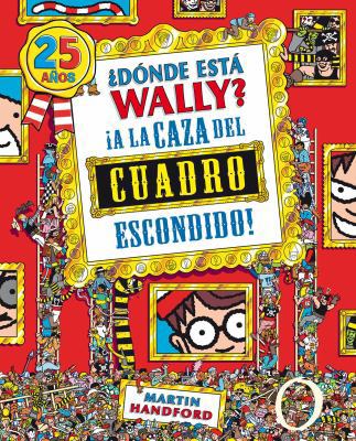 Donde Esta Wally?: a la Caza del Cuadro Escondi... [Spanish] 8466649956 Book Cover