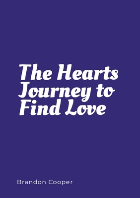 The Hearts Journey to Find Love 1304018326 Book Cover