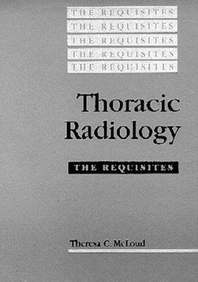 Thoracic Radiology: The Requisites 0801663547 Book Cover