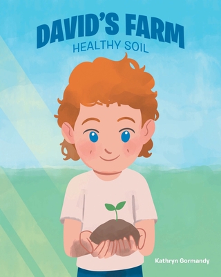 David's Farm: Healthy Soil 1684986532 Book Cover