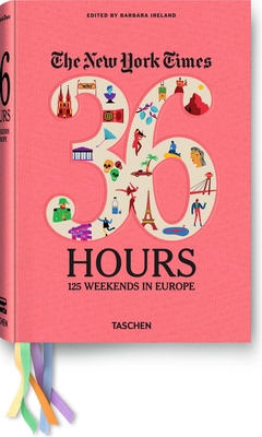 The New York Times: 36 Hours 125 Weekends in Eu... 3836526409 Book Cover