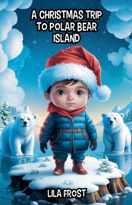 A Christmas Trip to Polar Bear Island B0DLJPQ26V Book Cover