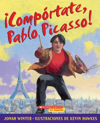 Comportate, Pablo Picasso!: (Spanish Language E... [Spanish] 0545132940 Book Cover